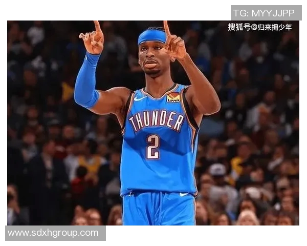 亚历山大创历史新高年薪与雷霆达成四年285亿美元续约协议